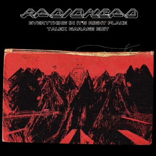 Radiohead - Everything In It's Right Place (TALEX Garage Edit)