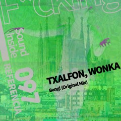 Txalfon, Wonka(ES) . BANG! (Original Mix)