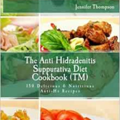 Access KINDLE 🖊️ The Anti Hidradenitis Suppurativa Diet CookbookTM: 150 Delicious &