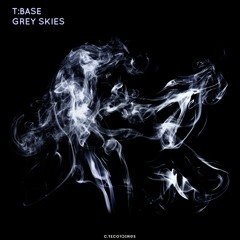 T:Base - Grey Skies