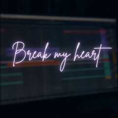 Break My Heart