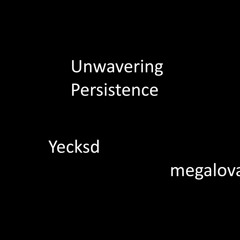(Megalo) Unwavering Persistence