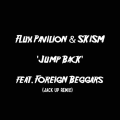 Flux Pavilion & SKisM - Jump Back (Ft. Foreign Beggars) [Jack Up Remix]