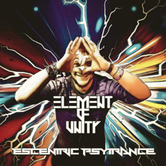 ELEMENT OF UNITY-ESCENTRIC PSYTRANCE 05