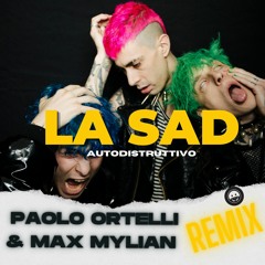 La Sad - Autodistruttivo (Paolo Ortelli & Max Mylian Remix)
