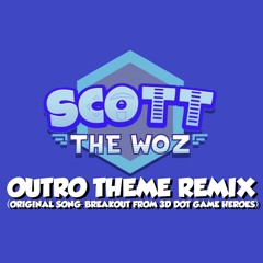 Scott The Woz Outro Theme(Sanaito Remix)