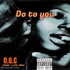 Do To You Ft. Lyric Dior