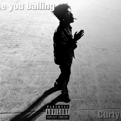 Curtybo -  see you balling