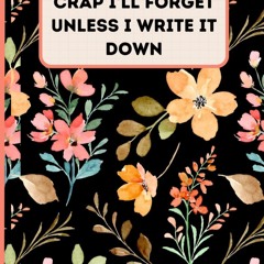 read crap i'll forget unless i write it down notebook: funny sarcastic note