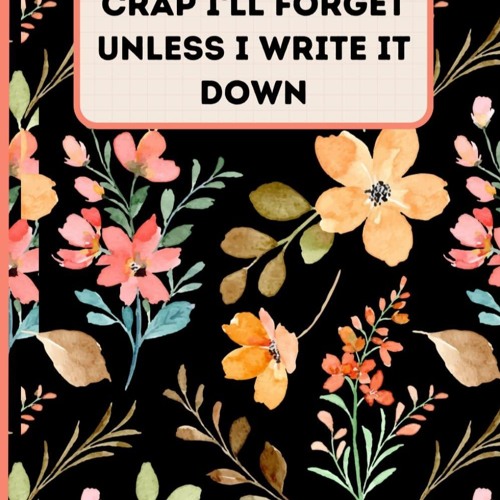 read crap i'll forget unless i write it down notebook: funny sarcastic note