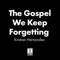 The Gospel We Keep Forgetting