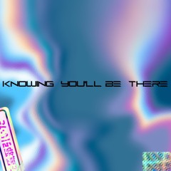 VOST - Knowing You'll Be There