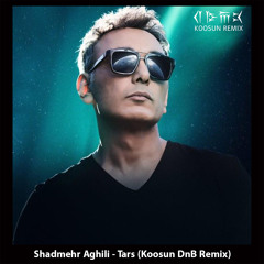 Shadmehr Aghili - Tars (Koosun DnB Remix)