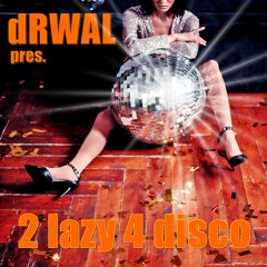 dRWALcast 009: 2 Lazy 4 Disco | 02.2020