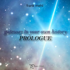 Gateway To Your Own History (prologue)