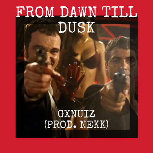 FROM DAWN TILL DUSK (PROD. NEKK)