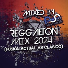 Reggaeton Mix 2024 (Fusión Actual Vs Clásico) - Dj Nelson Salazar (MeGaMix Versión)
