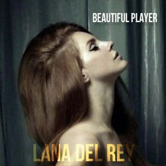 Beautiful Player (unreleased) - Lana Del Rey
