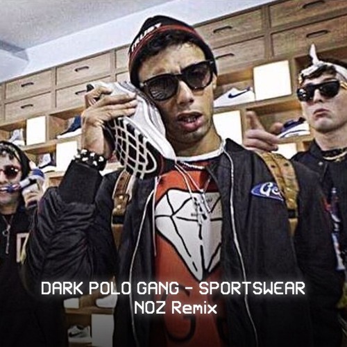 Stressful ethnic Thirty Stream DARK POLO GANG - SPORTSWEAR NOZ REMIX by DJ NOZ aka AGENT ENOZET |  Listen online for free on SoundCloud