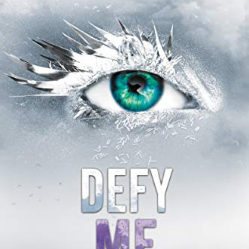 [FREE] KINDLE 📙 Defy Me (Shatter Me Book 5) by  Tahereh Mafi [EBOOK EPUB KINDLE PDF]