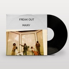 Freak Out (MaxV x Trebble)