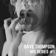 Dave Thompson Mix Series #1