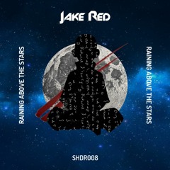 Jake Red - Raining Above The Stars [SHDR008]