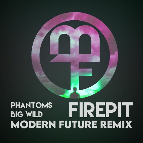 Stream Phantoms & Big Wild Firepit (Modern Future Remix) by Modern