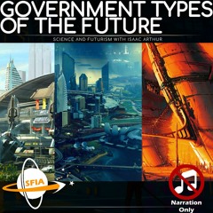 Government Types of the Future (Narration Only)