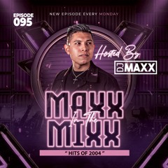 MAXX IN THE MIXX 095 - " HITS OF 2004 "