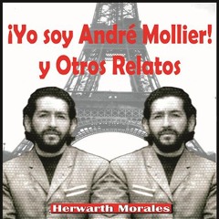Conversación sobre el  libro, ¡Yo soy André Mollier! y otros relatos de Herwarth Morales