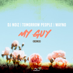 My Guy (Remix) [feat. Tomorrow People & Wayno]