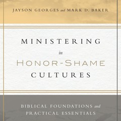 ✔Epub⚡️ Ministering in Honor-Shame Cultures: Biblical Foundations and Practical
