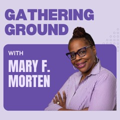 Gathering Ground Episode 53: The Push and Pull with Race to Lead