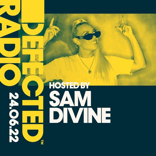 Stream Defected Radio Show Hosted by Sam Divine - 24.06.22 by Defected  Records | Listen online for free on SoundCloud