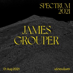 Spectrum 2021 - James Grouper