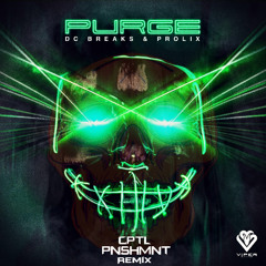 DC Breaks & Prolix - Purge (CPTL PNSHMNT Remix)