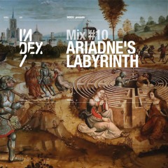 INDEx Mix #10 - Ariadne's Labyrinth