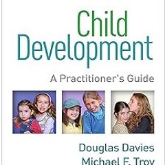Child Development: A Practitioner's Guide (Clinical Practice with Children, Adolescents, and Fa