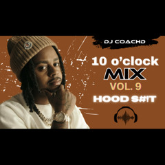 10 O’clock Mix Vol 9 (Hood S&@t!)