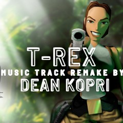 T - Rex - Tomb raider 1996 Track Remake By Dean Kopri