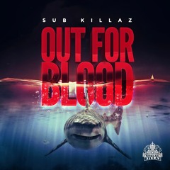 Sub Killaz - Out For Blood