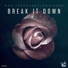 Max Freegrant & Mastered - Break It Down [Preview] [OUT NOW]