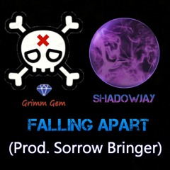 Falling Apart (Feat. ShadowJay & Prod. Sorrow Bringer)