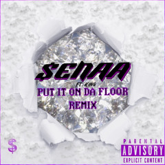 Senaa - Put It On Da Floor Remix ft King