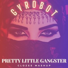 Gyrobot | "Pretty Little Gangster" (CloZee Mashup)