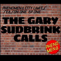 Phenomena City Limits S01E01 - The Gary Sudbrink Calls OR Space Kisses