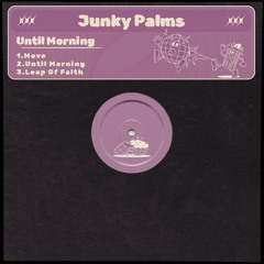 Junky Palms - Until Morning
