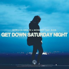 Gorgon Breath x Monartt Feat Eliza - Get Down Saturday Night