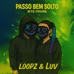 Passo bem solto - MTG PHONK - LoopZ & Luv